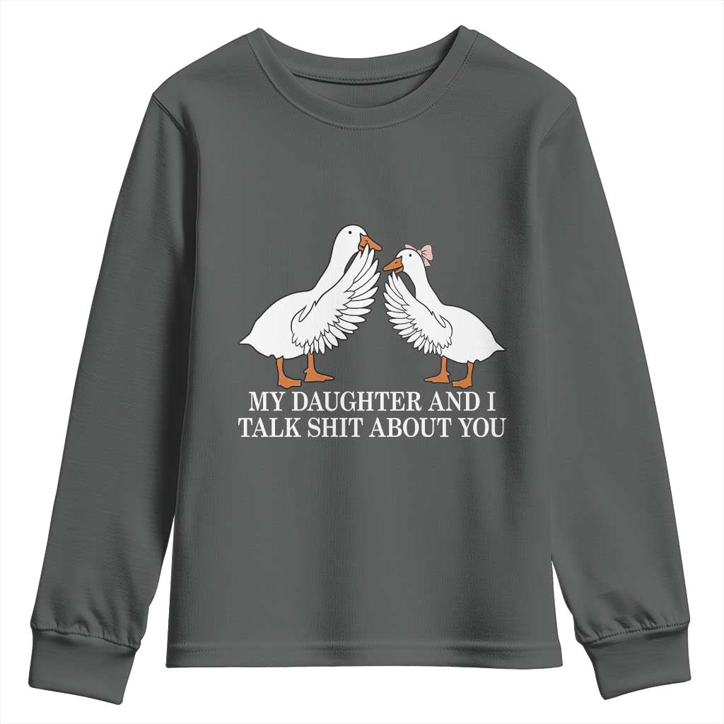 My Daughter And I Talk Shit About You Youth Sweatshirt Funny Sarcastic Dad Father's Day