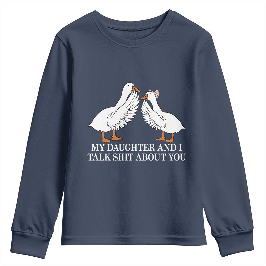 My Daughter And I Talk Shit About You Youth Sweatshirt Funny Sarcastic Dad Father's Day