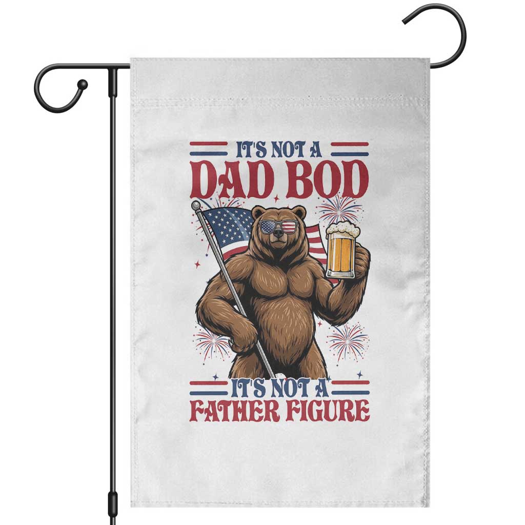 It's Not A Dad BOD It's A Father Figure Garden Flag Dad Bear Drinking Beer 4th of July