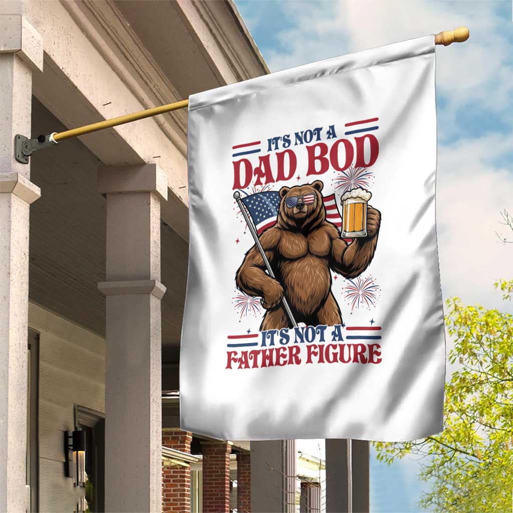 It's Not A Dad BOD It's A Father Figure Garden Flag Dad Bear Drinking Beer 4th of July