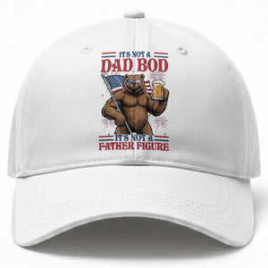 It's Not A Dad BOD It's A Father Figure Baseball Cap Dad Bear Drinking Beer 4th of July TS14 Print Your Wear
