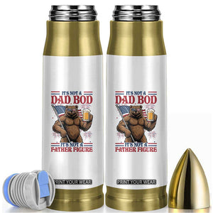 It's Not A Dad BOD It's A Father Figure Bullet Tumbler Dad Bear Drinking Beer 4th of July