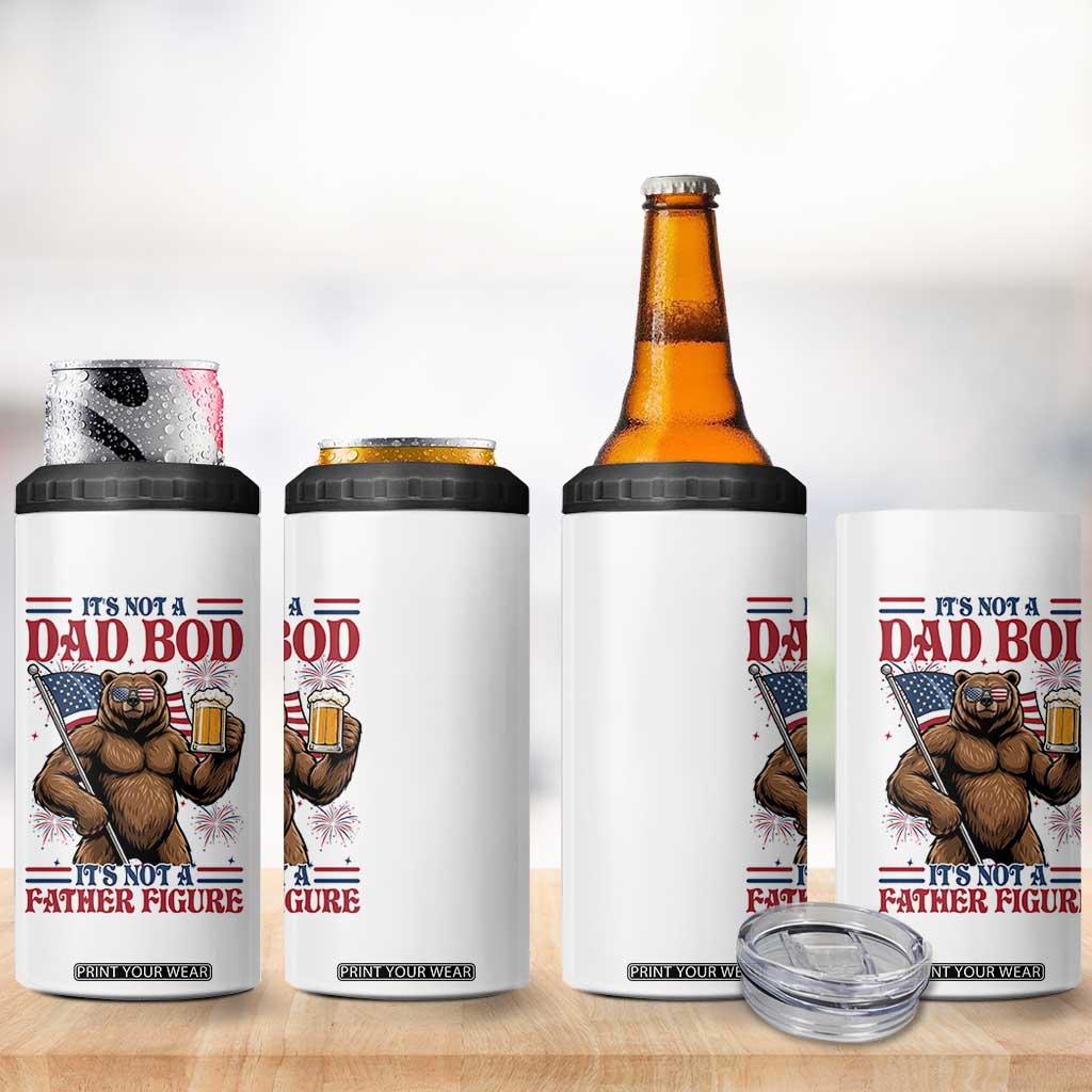 It's Not A Dad BOD It's A Father Figure 4 in 1 Can Cooler Tumbler Dad Bear Drinking Beer 4th of July