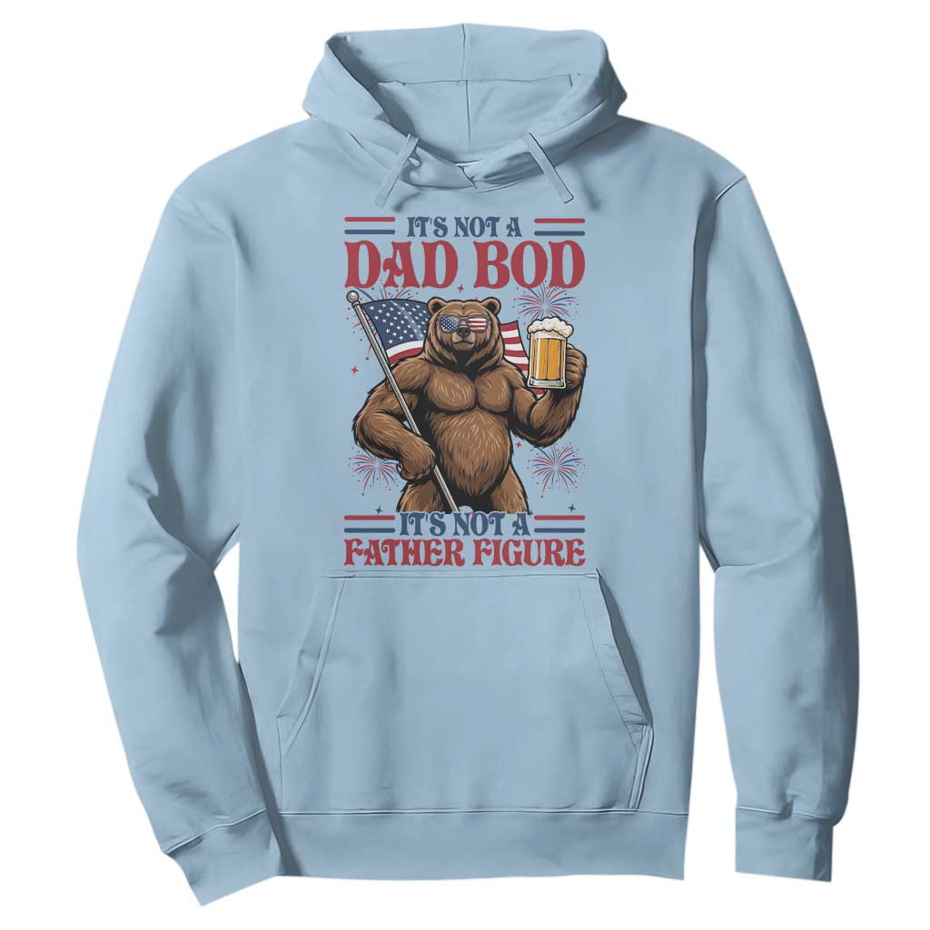 It's Not A Dad BOD It's A Father Figure Hoodie Dad Bear Drinking Beer 4th of July TS14 Light Blue Print Your Wear