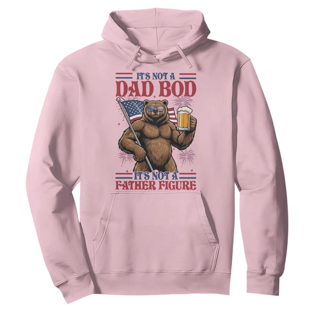 It's Not A Dad BOD It's A Father Figure Hoodie Dad Bear Drinking Beer 4th of July TS14 Light Pink Print Your Wear
