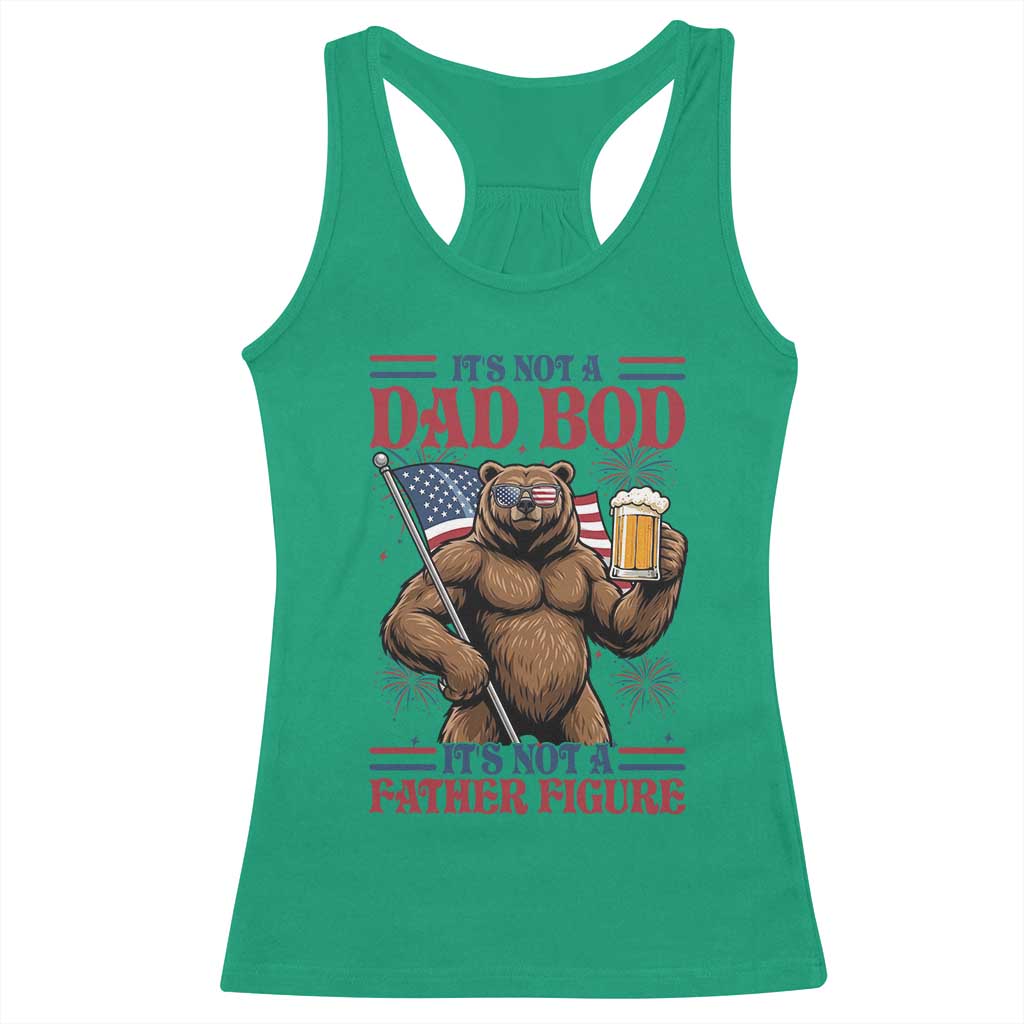 It's Not A Dad BOD It's A Father Figure Racerback Tank Top Dad Bear Drinking Beer 4th of July