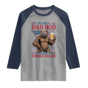 It's Not A Dad BOD It's A Father Figure Raglan Shirt Dad Bear Drinking Beer 4th of July