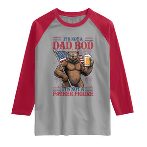 It's Not A Dad BOD It's A Father Figure Raglan Shirt Dad Bear Drinking Beer 4th of July
