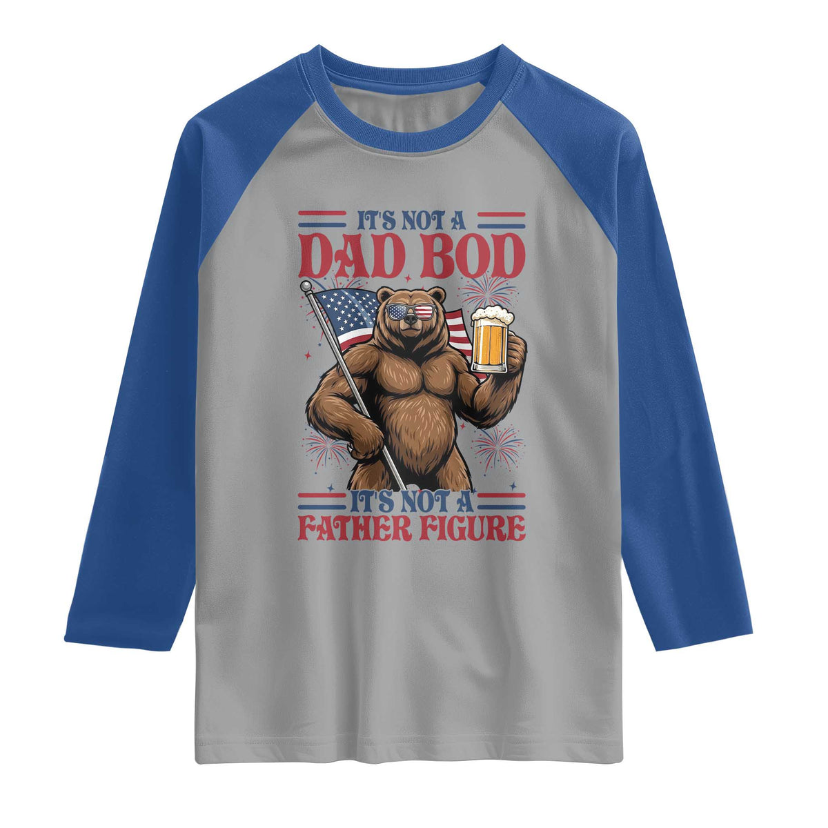 It's Not A Dad BOD It's A Father Figure Raglan Shirt Dad Bear Drinking Beer 4th of July