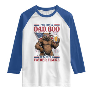 It's Not A Dad BOD It's A Father Figure Raglan Shirt Dad Bear Drinking Beer 4th of July