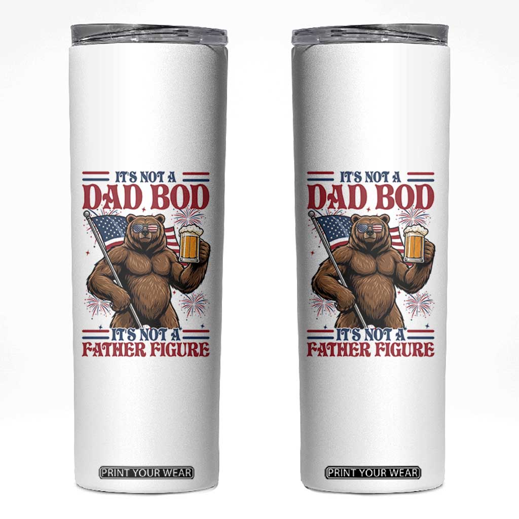 It's Not A Dad BOD It's A Father Figure Skinny Tumbler Dad Bear Drinking Beer 4th of July