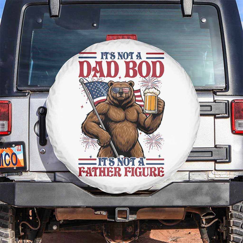 It's Not A Dad BOD It's A Father Figure Spare Tire Cover Dad Bear Drinking Beer 4th of July TS14 No hole White Print Your Wear