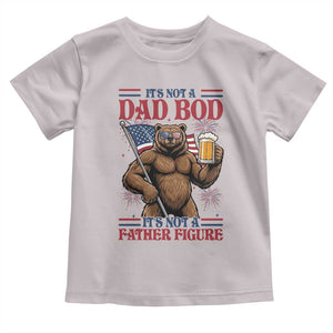 It's Not A Dad BOD It's A Father Figure Toddler T Shirt Dad Bear Drinking Beer 4th of July
