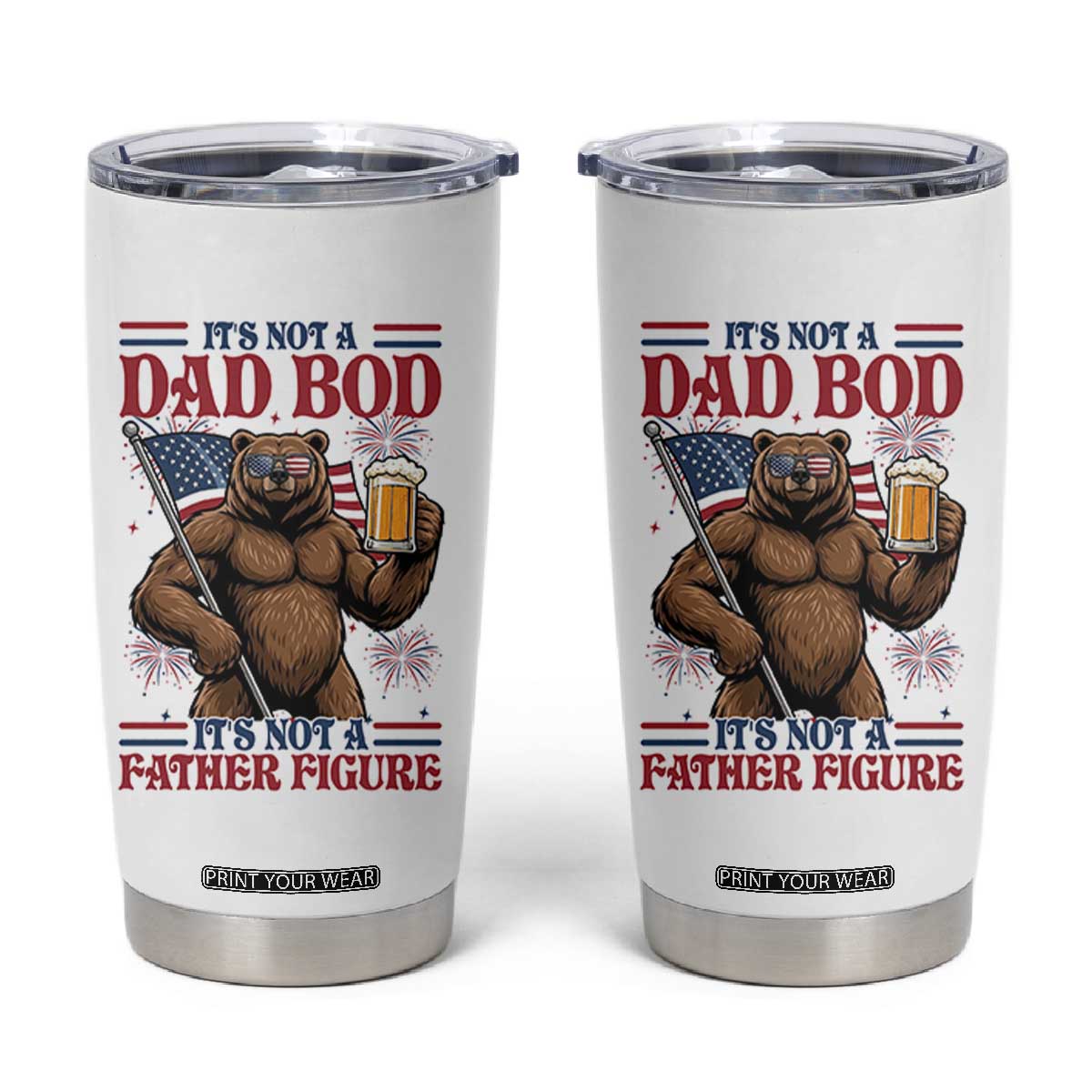 It's Not A Dad BOD It's A Father Figure Tumbler Cup Dad Bear Drinking Beer 4th of July