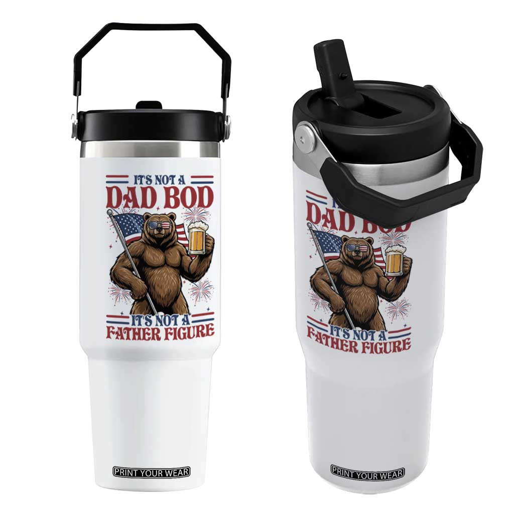 It's Not A Dad BOD It's A Father Figure Flip Straw Tumbler Dad Bear Drinking Beer 4th of July TS14 One Size: 30 oz White Print Your Wear