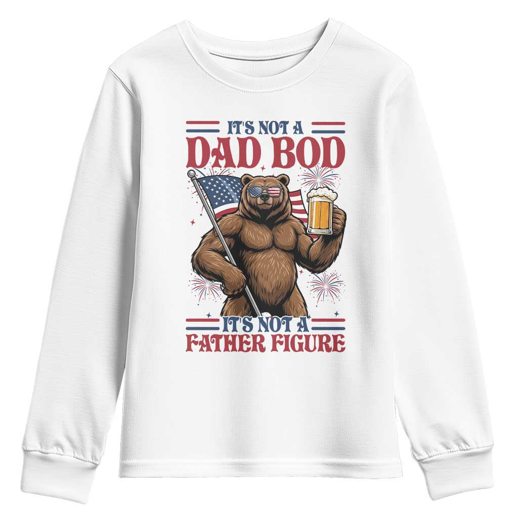 It's Not A Dad BOD It's A Father Figure Youth Sweatshirt Dad Bear Drinking Beer 4th of July