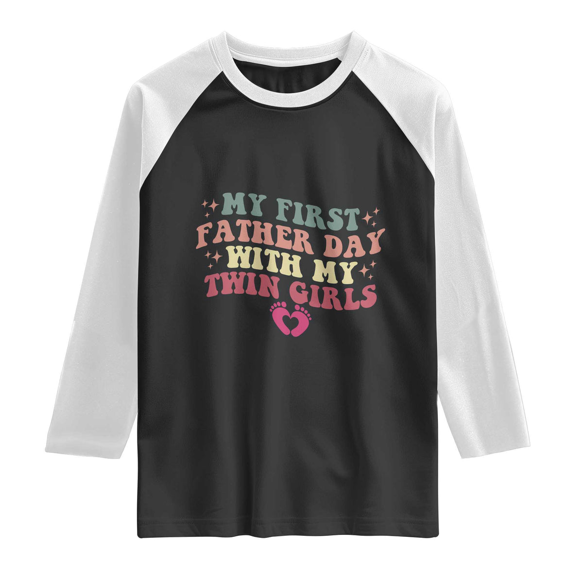 My First Fathers Day With Twin Girls Raglan Shirt Funny New Dad Gift TS14 Black White Print Your Wear