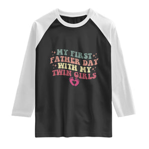 My First Fathers Day With Twin Girls Raglan Shirt Funny New Dad Gift TS14 Black White Print Your Wear
