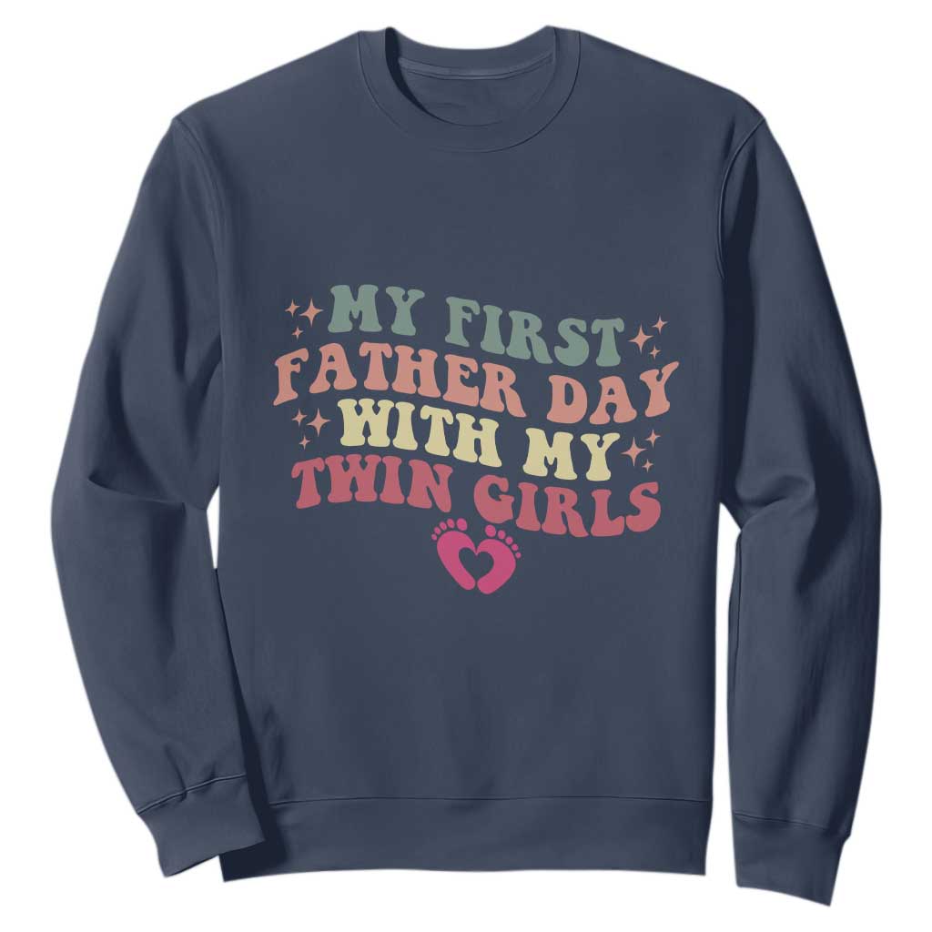 My First Fathers Day With Twin Girls Sweatshirt Funny New Dad Gift