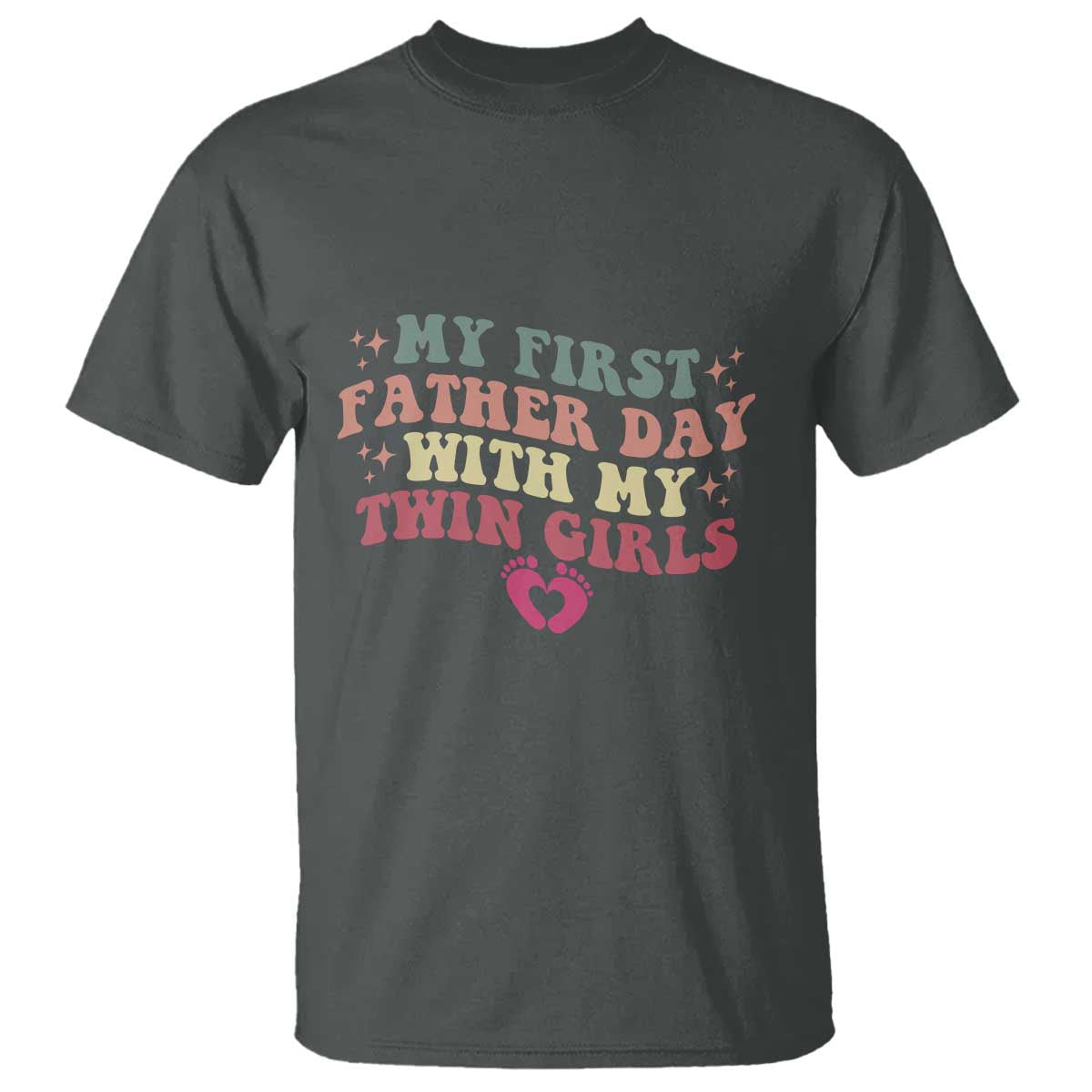 My First Fathers Day With Twin Girls T Shirt Funny New Dad Gift