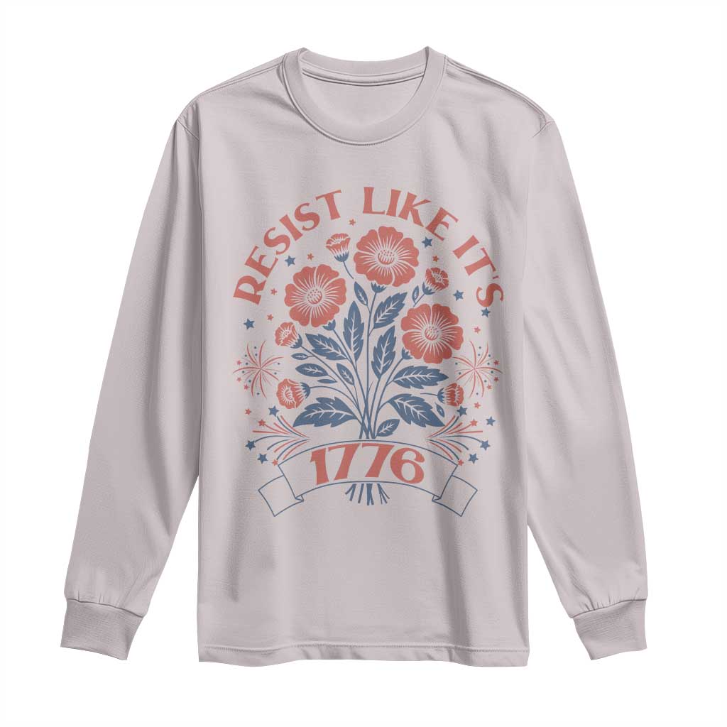 Resist Like its 1776 Long Sleeve Shirt Vintage Boho Floral Subtle 250th Anniversary