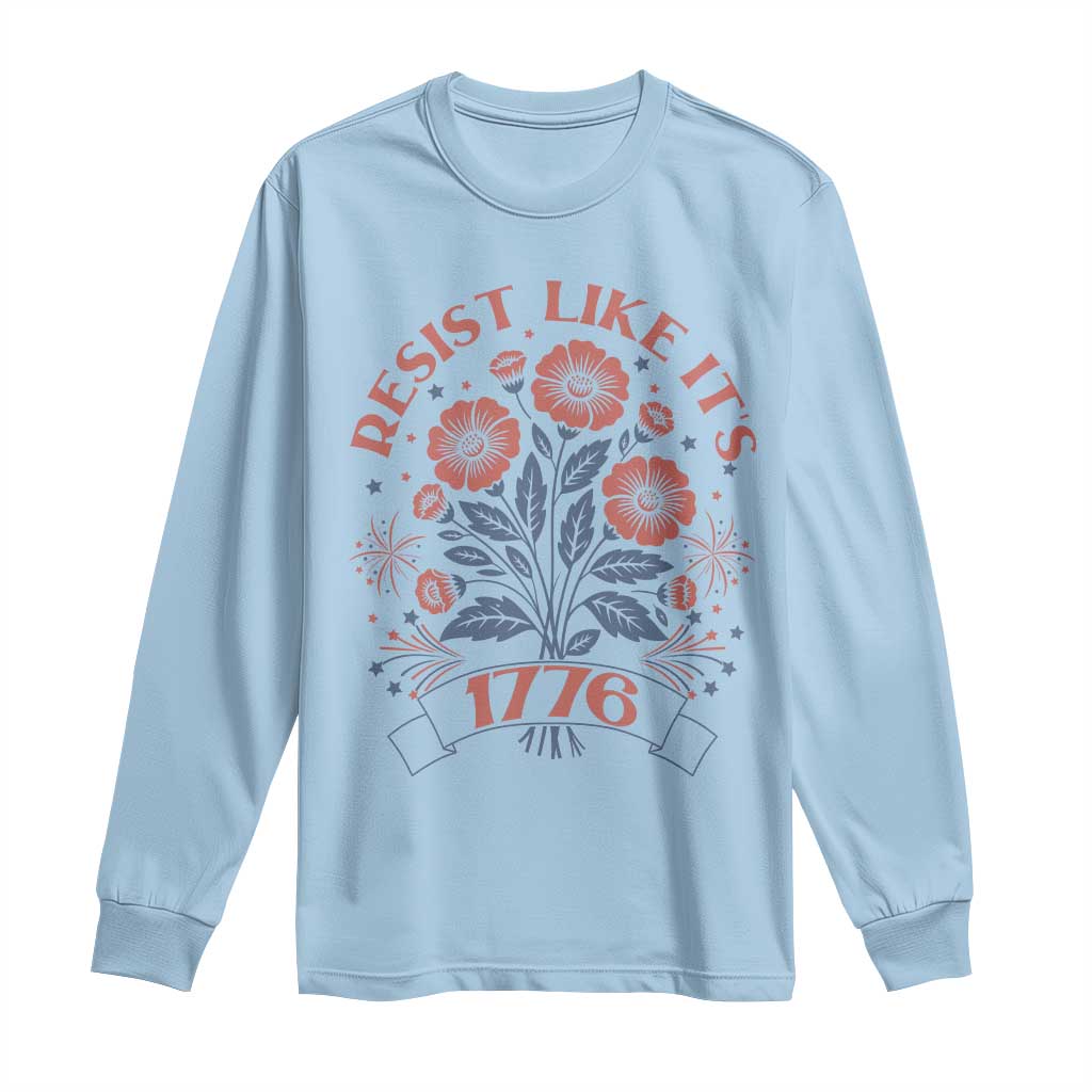 Resist Like its 1776 Long Sleeve Shirt Vintage Boho Floral Subtle 250th Anniversary