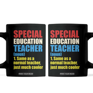 Special Education Teacher Definition Coffee Mug Funny Back to School TS14 Black Print Your Wear