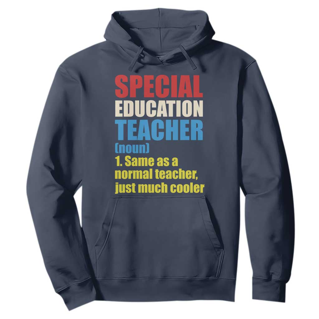 Special Education Teacher Definition Hoodie Funny Back to School TS14 Navy Print Your Wear