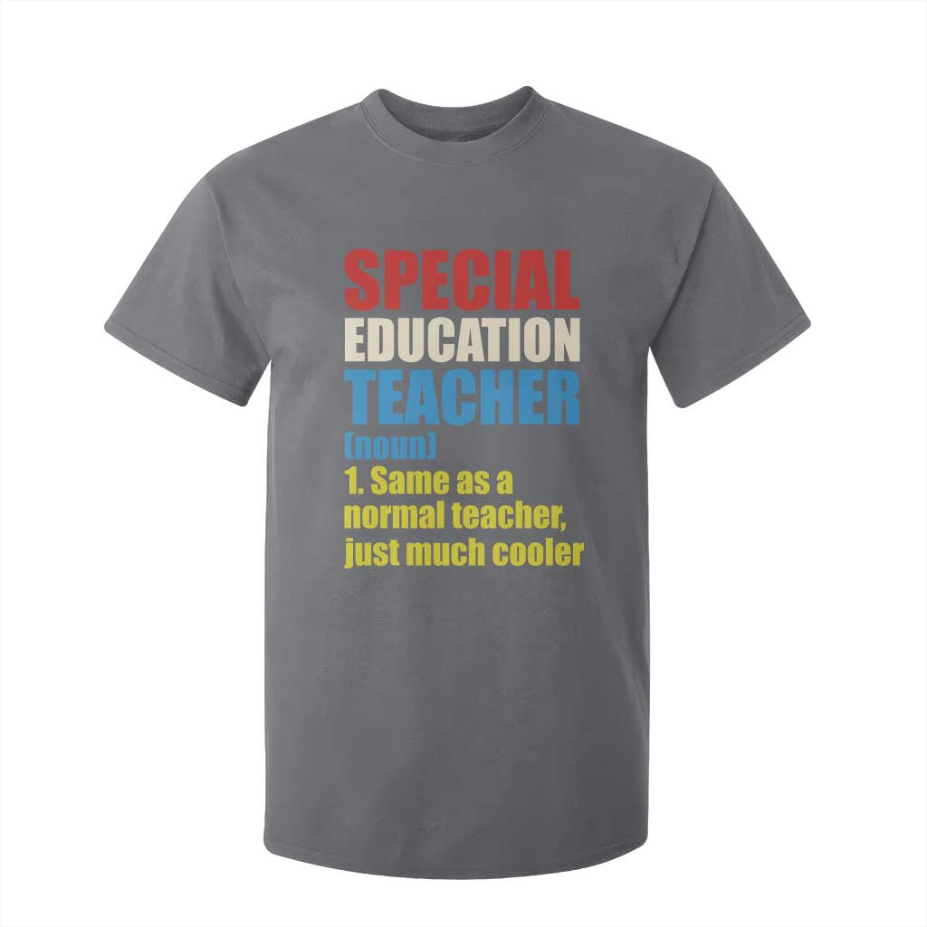 Special Education Teacher Definition T Shirt For Kid Funny Back to School TS14 Charcoal Print Your Wear