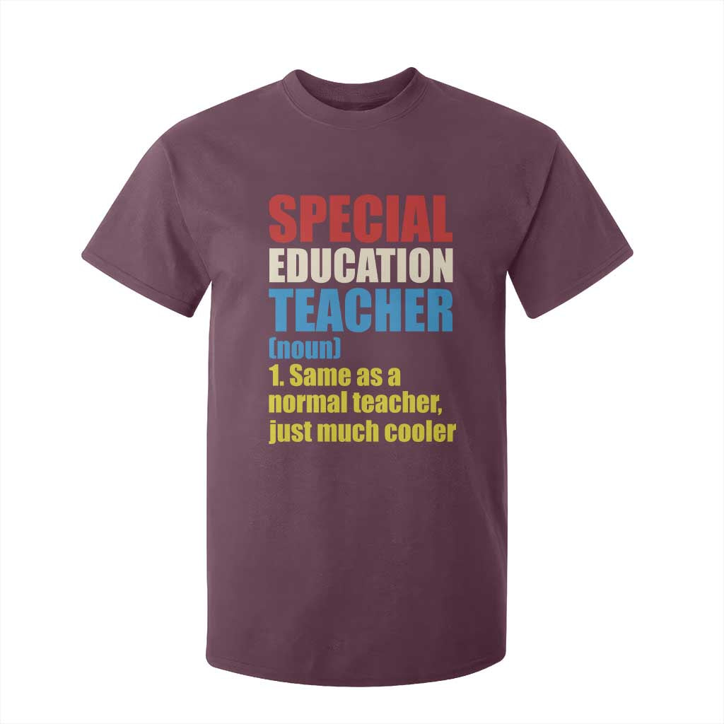 Special Education Teacher Definition T Shirt For Kid Funny Back to School TS14 Maroon Print Your Wear