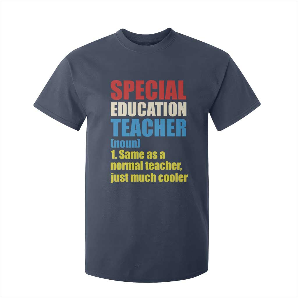 Special Education Teacher Definition T Shirt For Kid Funny Back to School TS14 Navy Print Your Wear
