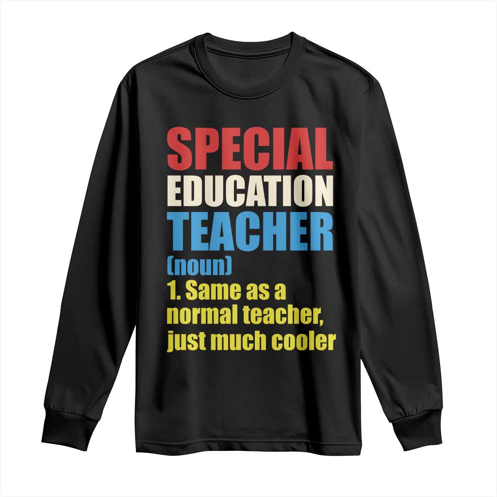 Special Education Teacher Definition Long Sleeve Shirt Funny Back to School TS14 Black Print Your Wear