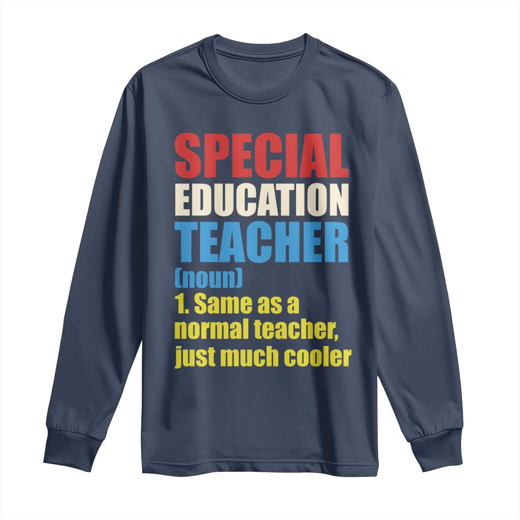 Special Education Teacher Definition Long Sleeve Shirt Funny Back to School TS14 Navy Print Your Wear