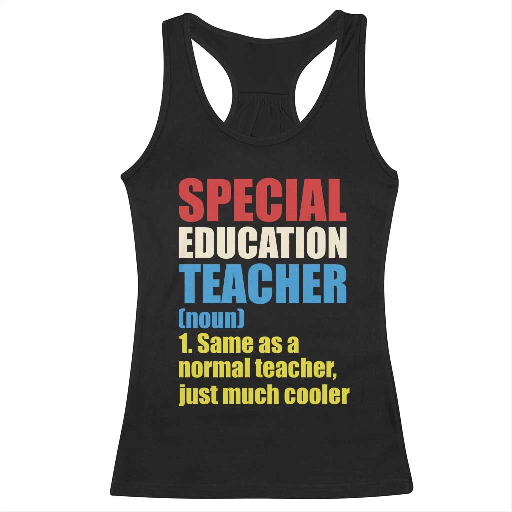Special Education Teacher Definition Racerback Tank Top Funny Back to School TS14 Black Print Your Wear