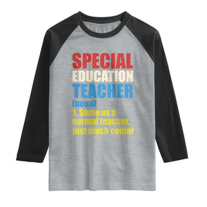 Special Education Teacher Definition Raglan Shirt Funny Back to School TS14 Heather Gray Black Print Your Wear