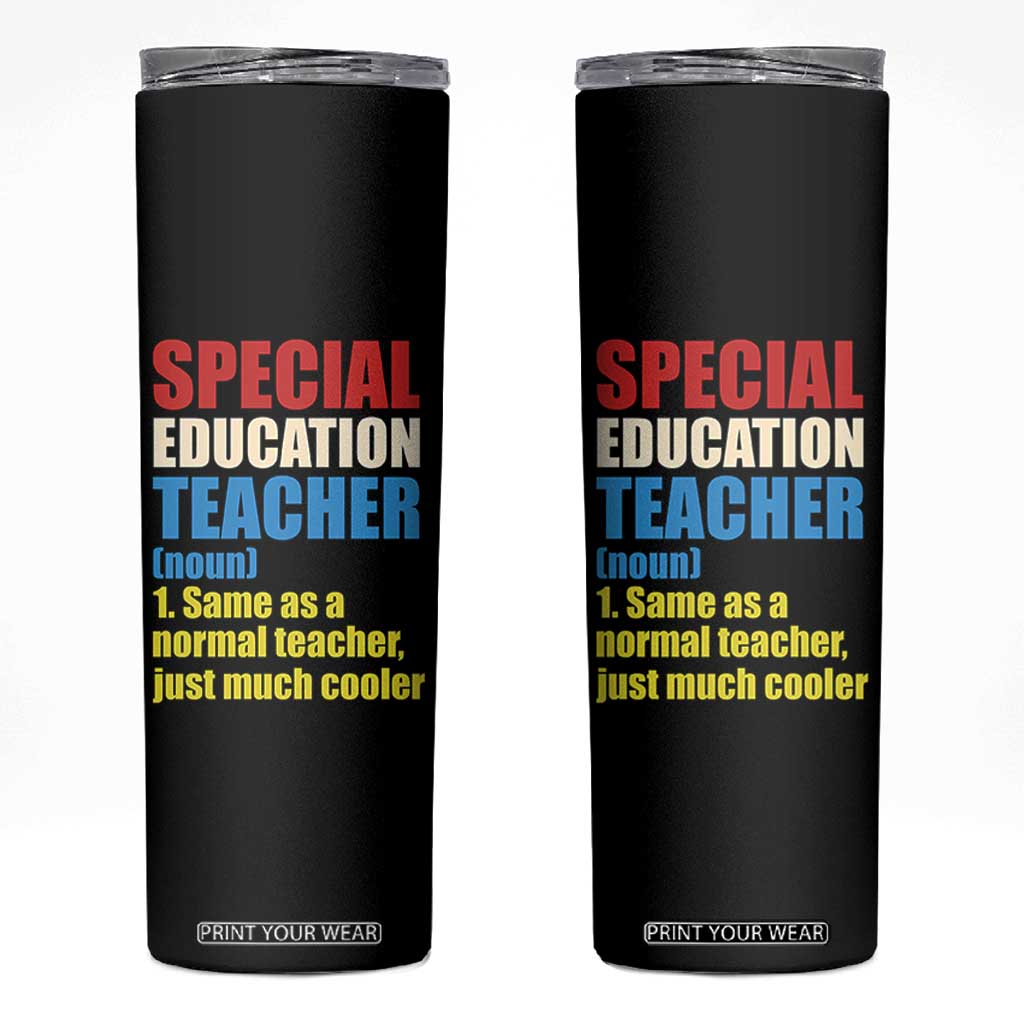 Special Education Teacher Definition Skinny Tumbler Funny Back to School TS14 Black Print Your Wear