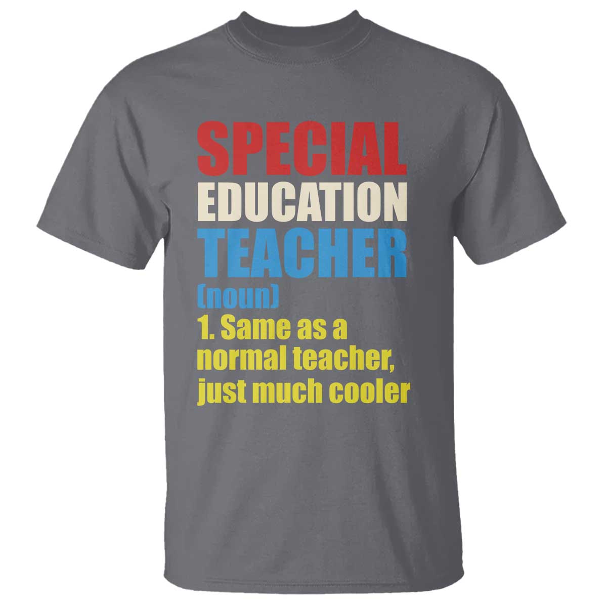 Special Education Teacher Definition T Shirt Funny Back to School TS14 Charcoal Print Your Wear