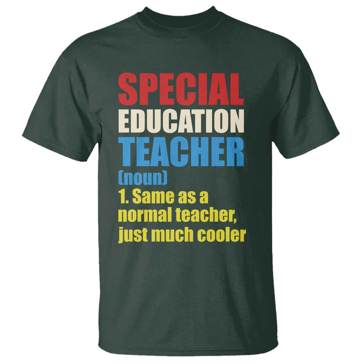 Special Education Teacher Definition T Shirt Funny Back to School TS14 Dark Forest Green Print Your Wear