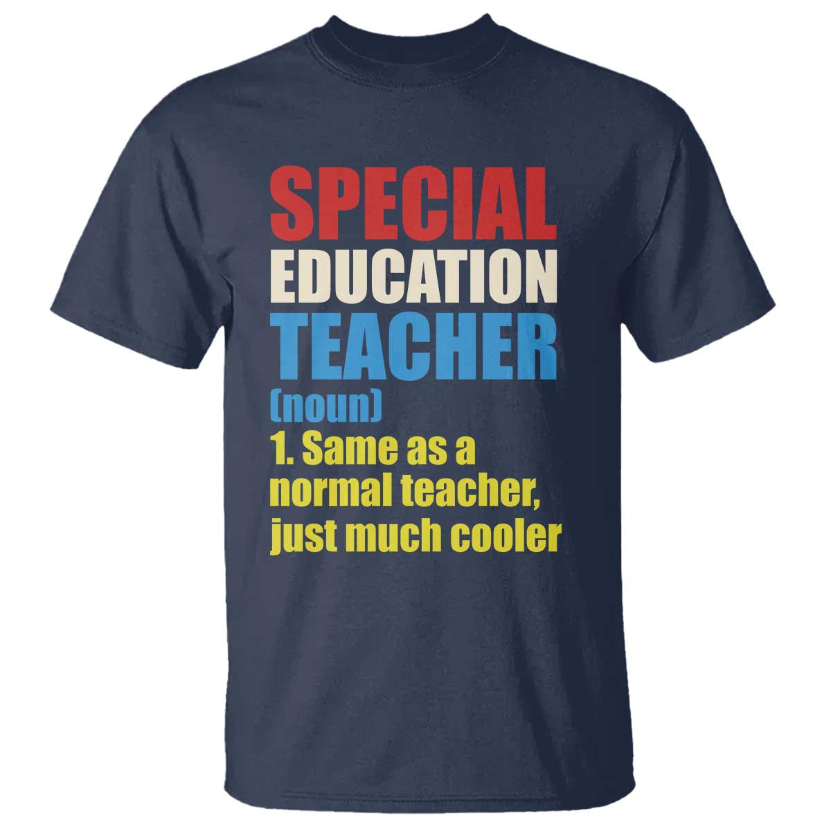 Special Education Teacher Definition T Shirt Funny Back to School TS14 Navy Print Your Wear