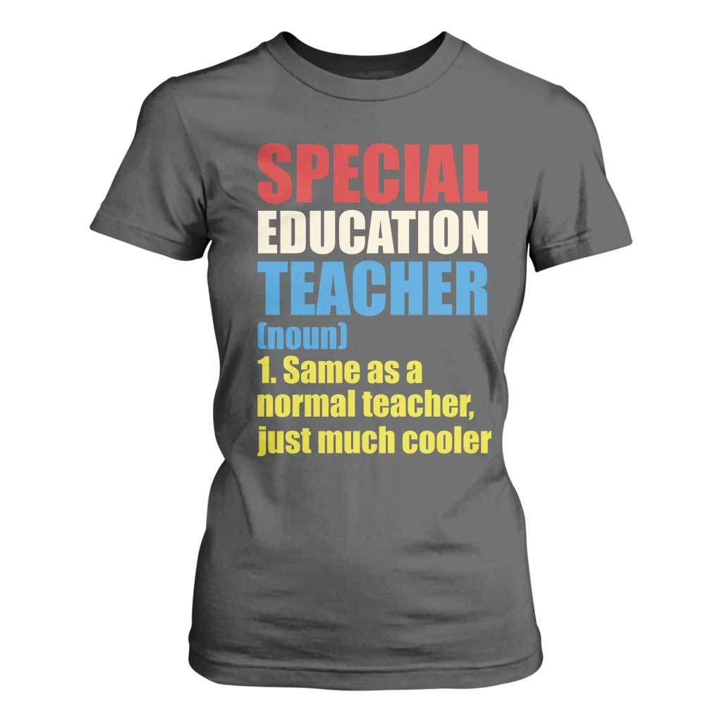 Special Education Teacher Definition T Shirt For Women Funny Back to School TS14 Dark Heather Print Your Wear