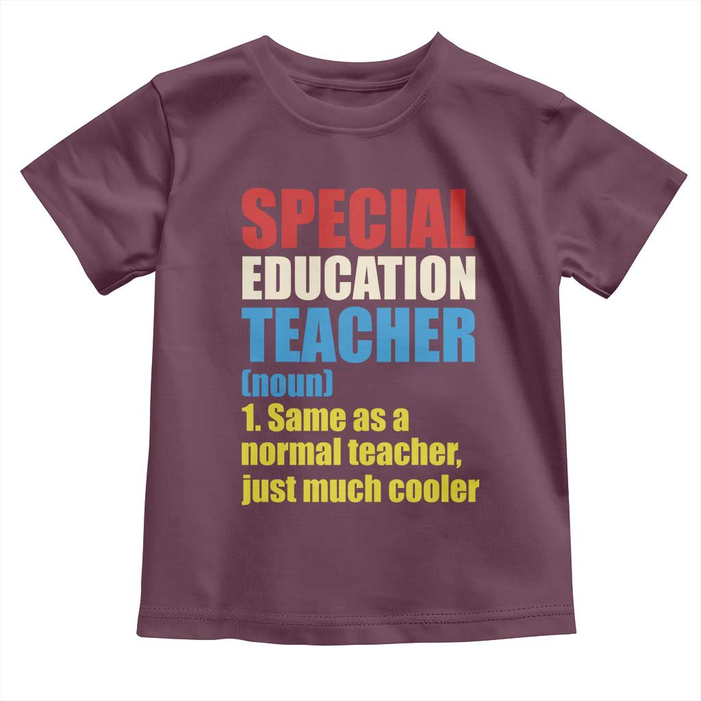 Special Education Teacher Definition Toddler T Shirt Funny Back to School TS14 Maroon Print Your Wear