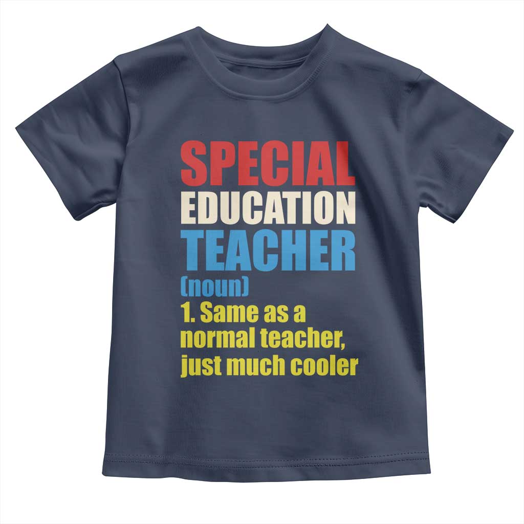 Special Education Teacher Definition Toddler T Shirt Funny Back to School TS14 Navy Print Your Wear