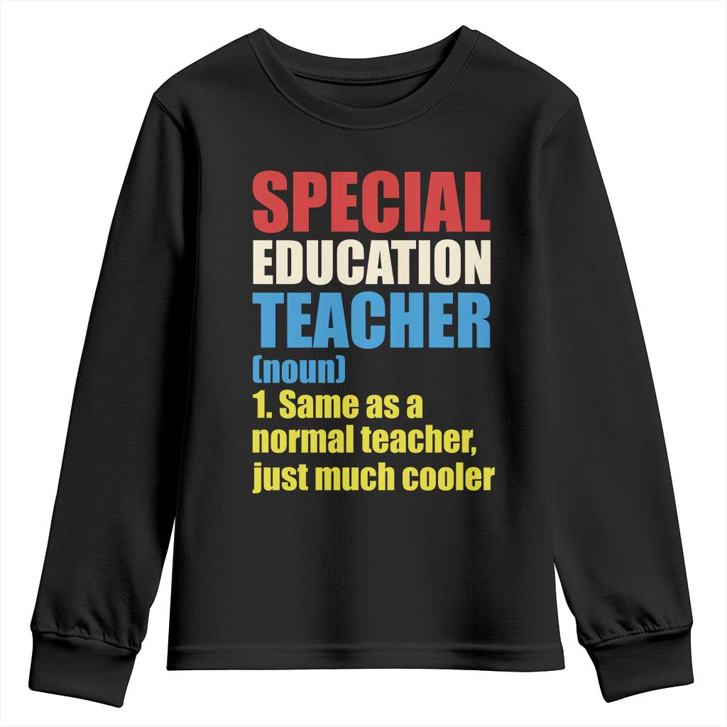 Special Education Teacher Definition Youth Sweatshirt Funny Back to School TS14 Black Print Your Wear