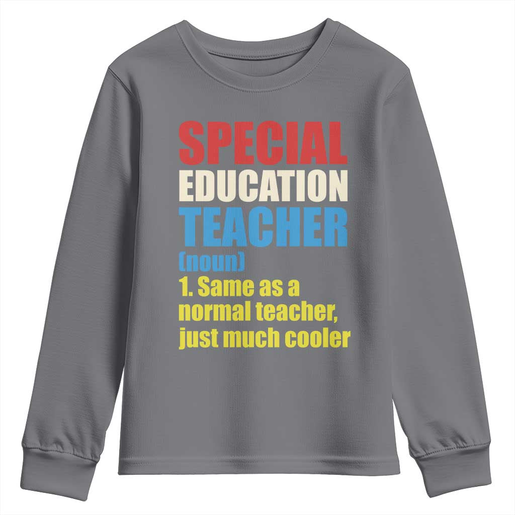 Special Education Teacher Definition Youth Sweatshirt Funny Back to School TS14 Charcoal Print Your Wear