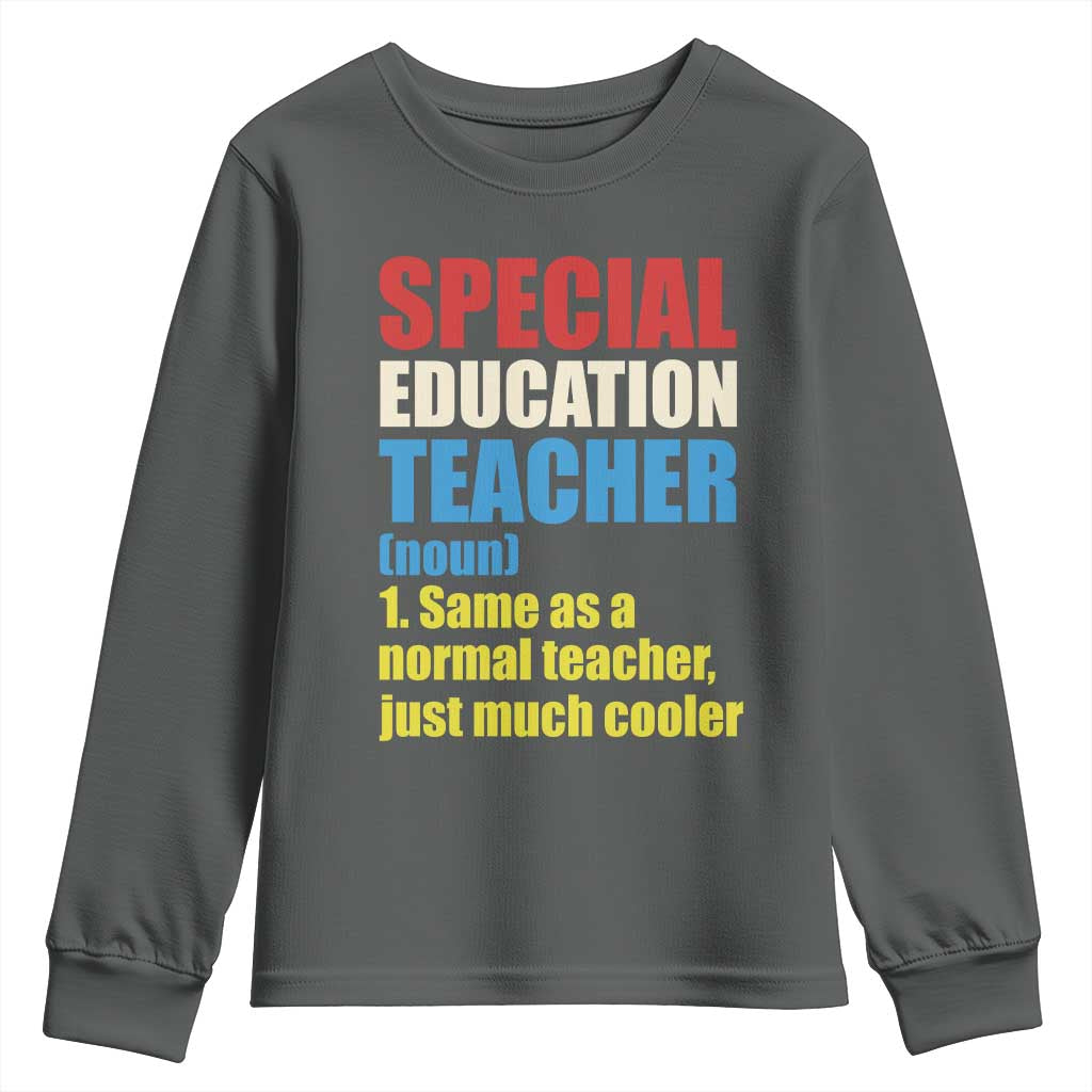 Special Education Teacher Definition Youth Sweatshirt Funny Back to School TS14 Dark Heather Print Your Wear