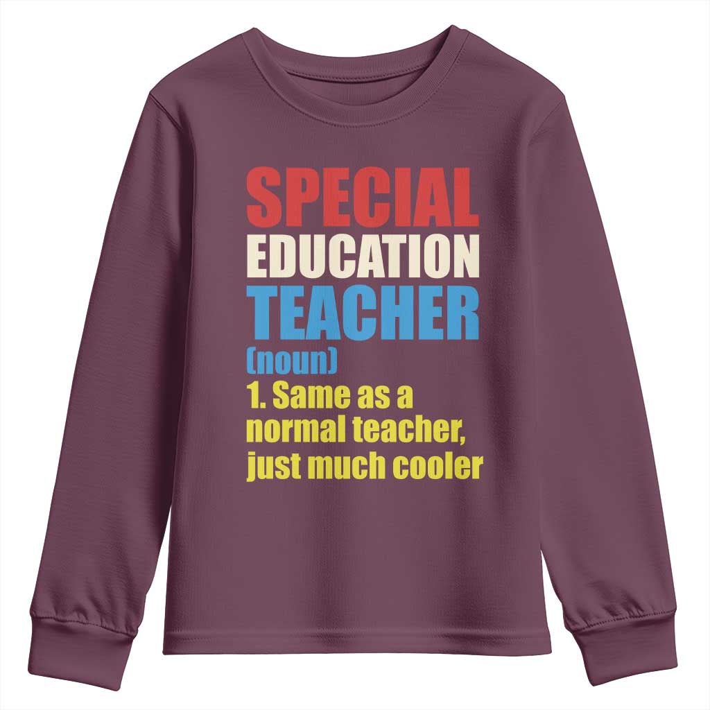 Special Education Teacher Definition Youth Sweatshirt Funny Back to School TS14 Maroon Print Your Wear