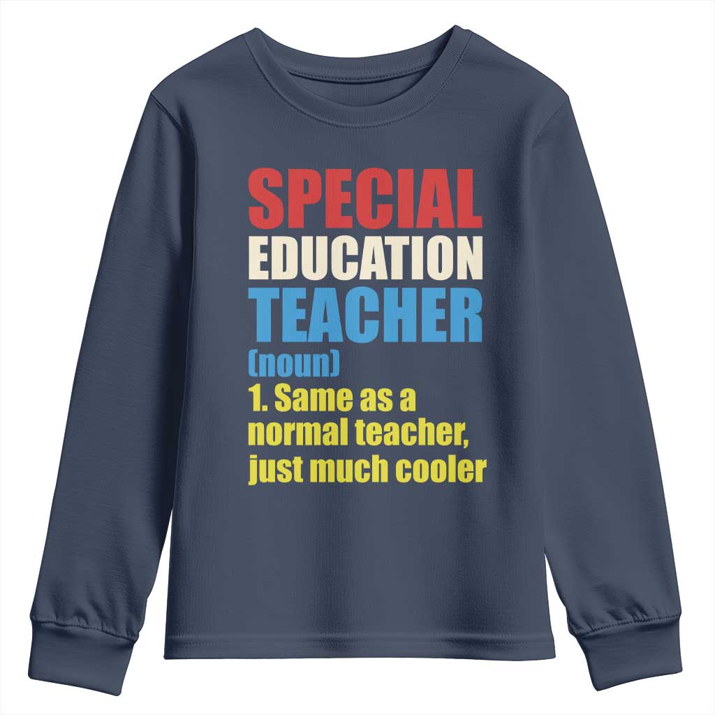 Special Education Teacher Definition Youth Sweatshirt Funny Back to School TS14 Navy Print Your Wear