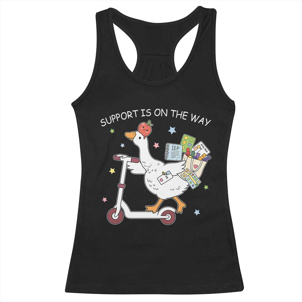 Special Education SPED Teacher Goose Scooter Racerback Tank Top Support Is On The Way TS14 Black Print Your Wear