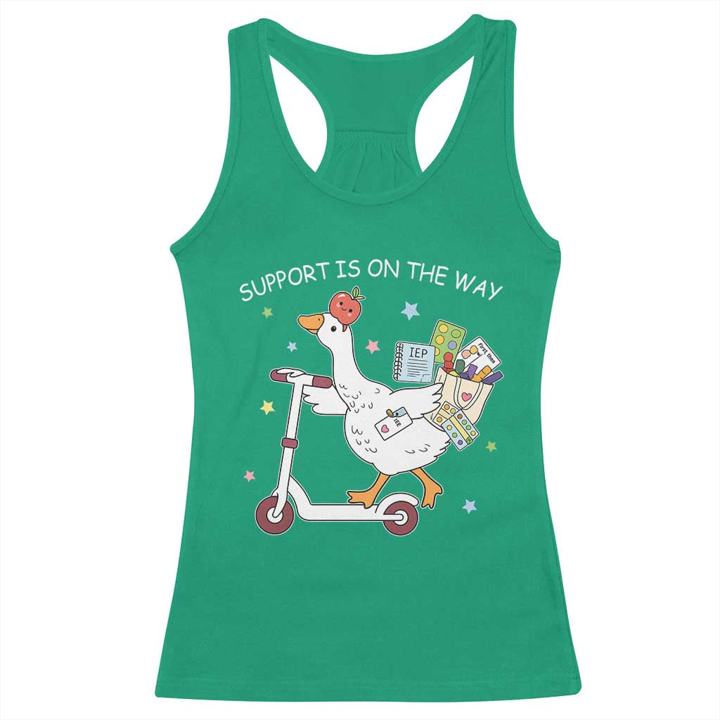 Special Education SPED Teacher Goose Scooter Racerback Tank Top Support Is On The Way TS14 Irish Green Print Your Wear