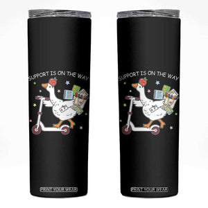 Special Education SPED Teacher Goose Scooter Skinny Tumbler Support Is On The Way TS14 Black Print Your Wear